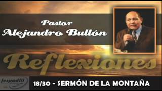 1830  SERMÓN DE LA MONTAÑA  REFLEXIONES PASTOR ALEJANDRO BULLÓN [upl. by Aurelie760]