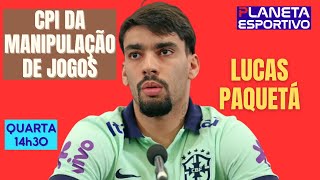 AO VIVO DEPOIMENTO DE LUCAS PAQUETÁ NA CPI DA MANIPULAÇÃO DE JOGOS  30102024 [upl. by Nonnaihr711]