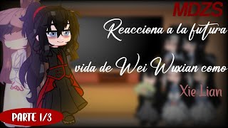 •🍃MDZS Reacciona a la futura vida de Wei Wuxian como Xie Lian 🍃•Parte 13♡𝓔𝓶𝓲𝓴𝓸♡ [upl. by Fasto998]