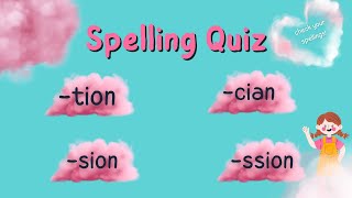 Spelling Quiz tionsioncianssion When to Use Which Splling At The End Of Words [upl. by Dam]