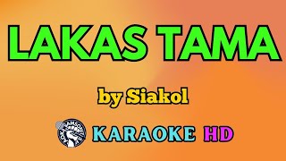 Lakas Tama KARAOKE by Siakol 4K HD samsonites [upl. by Adnovahs869]