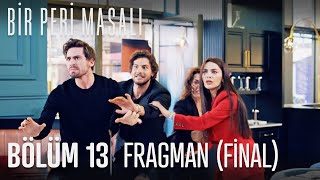 Bir Peri Masalı 13 Bölüm Final Fragmanı [upl. by Nanahs]