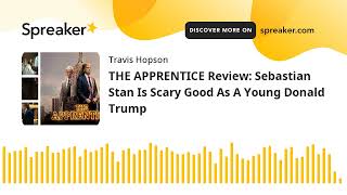 THE APPRENTICE Review Sebastian Stan Is Scary Good As A Young Donald Trump [upl. by Sybyl]