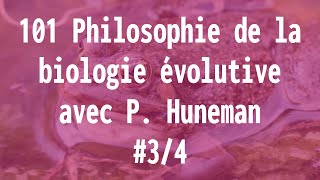 101 Philosophie de la biologie évolutive  avec P Huneman 34 [upl. by Lilli298]