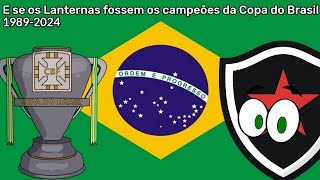 E se os Lanternas fossem os campeões da Copa do Brasil 19892024 [upl. by Rehteh]