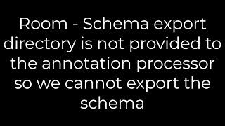 Java Room Schema export directory is not provided to the annotation processor 5solution [upl. by Natka37]