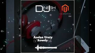 🎧Andaa Uruty Rowdy🎧 Remix Song Dj Dinesh Fdo [upl. by Letram532]