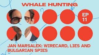 Jan Marsalek Wirecard Lies and Bulgarian Spies  WHALE HUNTING Podcast [upl. by Renard]