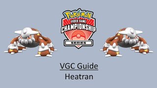 Heatran  Early VGC Guide by 3x Regional Champion [upl. by Alyt]