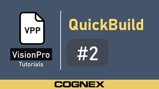 QuickBuild 2 VPP Files  Cognex VisionPro Tutorial [upl. by Ettenrahs13]