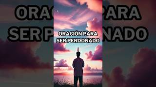 🙏Oración para Ser Perdonado  ¿Necesitas Paz en Tu Corazón Repite Esta Poderosa Oración 💖 [upl. by Lupee739]