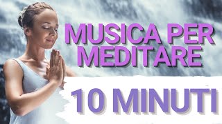 Straordinaria Musica per Meditare 10 Minuti Musica Rlassante per una Veloce Meditazione Quotidiana [upl. by Bette-Ann439]