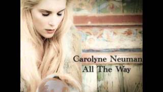 Carolyne Neuman  All the Way [upl. by Geiger150]