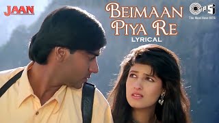 Beimaan Piya Re Bada Zulm Kiya Re  Lyrical  Jaan  Udit Narayan Alka Yagnik  90s Hits [upl. by Louisa502]