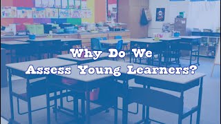 Why Do We Assess Young Learners  The Importance of Educational Assessment in Early Childhood [upl. by Nyrem]