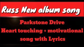 Russ  Parkstone Drive Emotionalmotivational Lyrics SONG [upl. by Ferren]