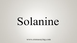 How To Say Solanine [upl. by Lolly]