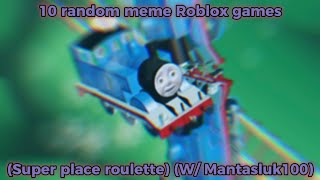 10 random meme Roblox games Super place roulette W Mantasluk100 [upl. by Pettit]