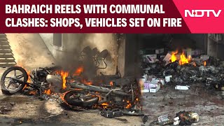 Bahraich Violence  Bahraich Reels With Communal Clashes Shops Vehicles Set On Fire [upl. by Notrem]