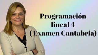 PROGRAMACIÓN LINEAL 4 Examen Cantabria [upl. by Lissi601]