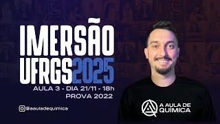 Aula 3  Imersão UFRGS 2025  Correção da Prova de Química do CV 2022 [upl. by Halsted34]