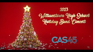 2023 Williamstown MiddleHigh School Holiday Band Concert [upl. by Newcomer]