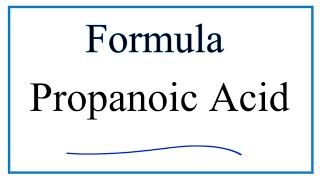 How to Write the Formula for Propanoic Acid Structural and Molecular Formula [upl. by Favata]