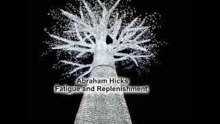 Abraham Hicks  Fatigue and Replenishment [upl. by Lirbij]