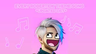 ALL ROBERTIDK THEME SONGS UPDATED [upl. by Aivirt]