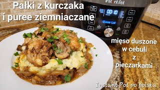 Pałki z kurczaka duszone w cebuli z pieczarkami i puree ziemniaczane z Instant Pot 2w1 [upl. by Vanderhoek]