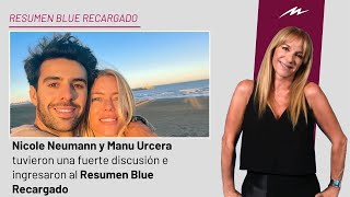 Nicole Neumann y Manu Urcera tuvieron una fuerte discusión e ingresaron al Resumen Blue Recargado [upl. by Ploch]