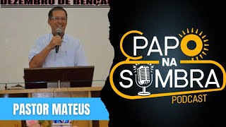 Pastor Mateus  Papo Na Sombra 30 [upl. by Ahswat]