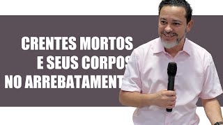 Os Cristãos que Morreram virão com Jesus Sem seus Corpos [upl. by Farrica284]