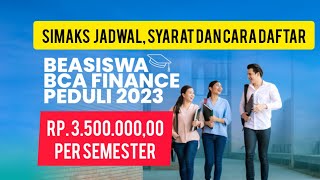 Pendaftaran Beasiswa BCA Finance Peduli 2023 Rp 35 Juta Per Semester [upl. by Nerraj]