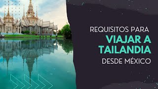 Requisitos para VIAJAR a TAILANDIA desde MÉXICO [upl. by Bullock]