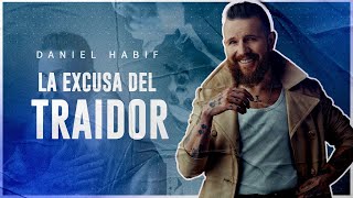 LA EXCUSA DEL TRAIDOR  Daniel Habif [upl. by Adlei]