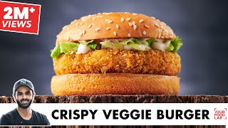 Crispy Veggie Burger Recipe  Home Made Veg Burger Patty  बाज़ार जैसा वेज बर्गर  Chef Sanjyot Keer [upl. by Notled698]