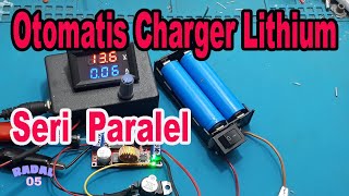 Charger lithium 18650 seri paralel Otomatis ┃ Modul XL4015 [upl. by Mannuela593]