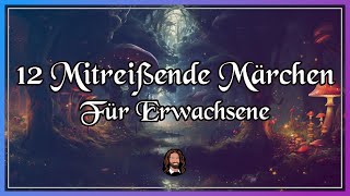 12 mitreißende Märchen für Erwachsene zum Entspannen Einschlafen amp Träumen langes Hörbuch [upl. by Rosemarie7]