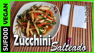 【Zucchini Salteado】como preprar Zapallo italiano o calabacín salteado Comida china Vegano 【SuFood】 [upl. by Whitson]