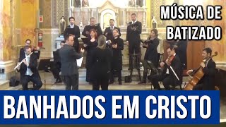 Banhados em Cristo  Música para Batismo [upl. by Dinesh]