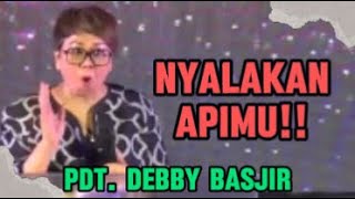 Nyalakan Apimu Khotbah Pdt Debby Basjir [upl. by Skelton]