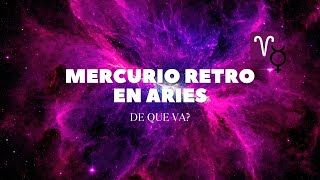 MERCURIO RETROGRADO EN ARIES   De qué va ☿ 🔙 ♈ [upl. by Alessandra770]