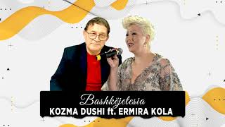 Kozma Dushi ft Ermira Kola  Bashkejetesa [upl. by Palumbo32]