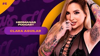 CLARA AGUILAR  HERMANAS PODCAST LIVE 6 [upl. by Timothy352]