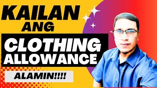 KAILAN BA ANG CLOTHING ALLOWANCE [upl. by Nnoved]