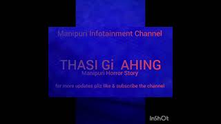 Manipuri Horror Story THASI Gi AHING [upl. by Jegger]