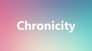 Chronicity  Medical Meaning [upl. by Mic95]