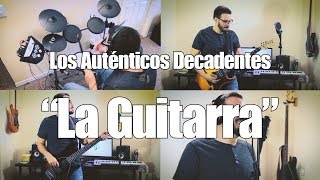 La Guitarra  Rock Cover Los Auténticos Decadentes [upl. by Beasley651]