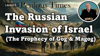 Lesson 5  Gog amp Magog  The Russian Invasion of Israel [upl. by Swartz]